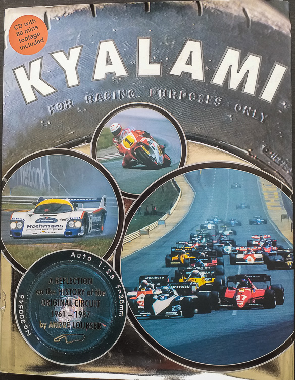 Kyalami – A Reflection on the History of the Original Circuit 1961-1987, published by Aquarius Publishing CC