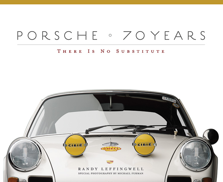 Porsche 70 Years – There Is No Substitute: by Randy Leffingwell