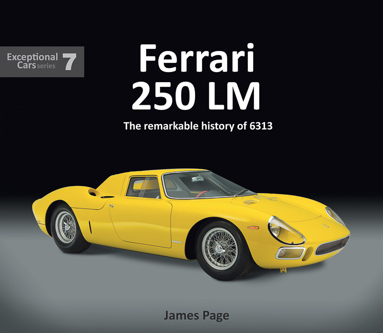 Ferrari 250 LM – The Remarkable History of 6313 by James Page