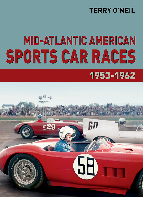 Mid-Atlantic American Sports Car Races 1953-1962: by Terry O’Neil © Dalton Watson Fine Books